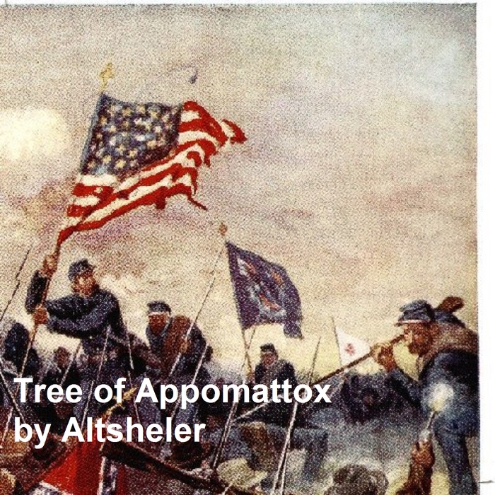 The Tree of Appomattox, A Story of the Civil War's Close