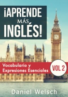 ¡Aprende más inglés! Vocabulario y Expresiones Esenciales (Vol 2)