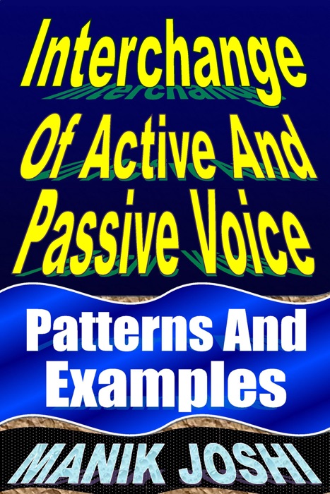 Interchange of Active and Passive Voice: Patterns and Examples