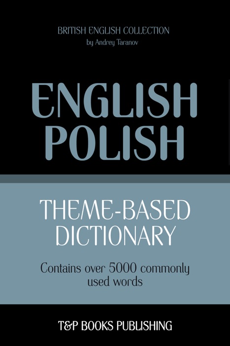 Theme-Based Dictionary: British English-Polish - 5000 words