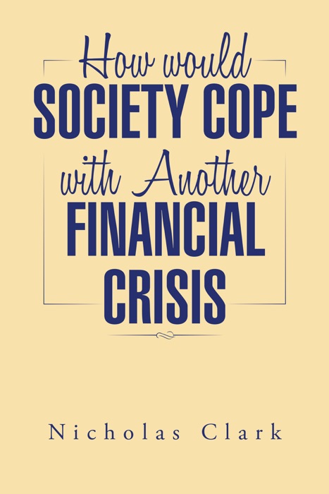 How Would Society Cope with Another Financial Crisis