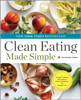 Rockridge Press - Clean Eating Made Simple: A Healthy Cookbook with Delicious Whole-Food Recipes for Eating Clean artwork