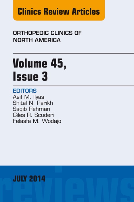 Volume 45, Issue 3, An Issue of Orthopedic Clinics, E-Book