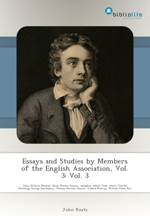 Essays and Studies by Members of the English Association, Vol. 3: Vol. 3