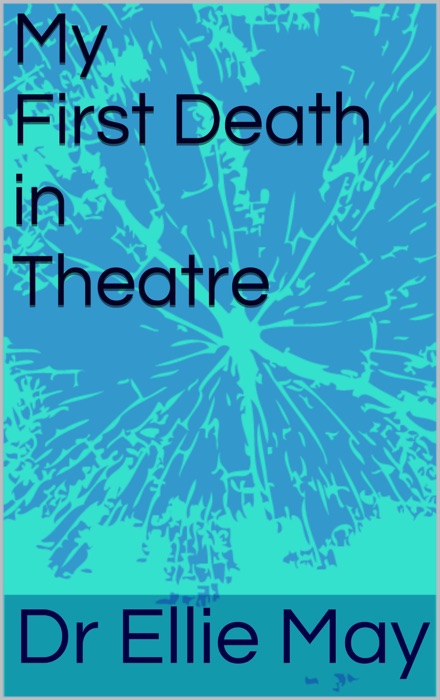 My First Death in Theatre