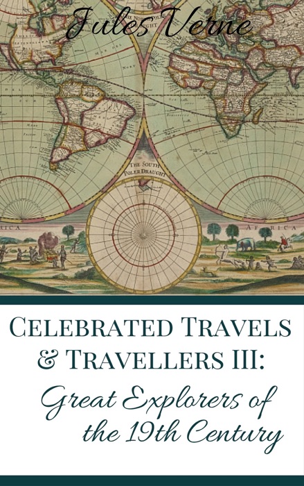 Celebrated Travels and Travellers Part III