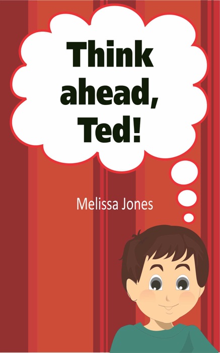 Think Ahead, Ted!