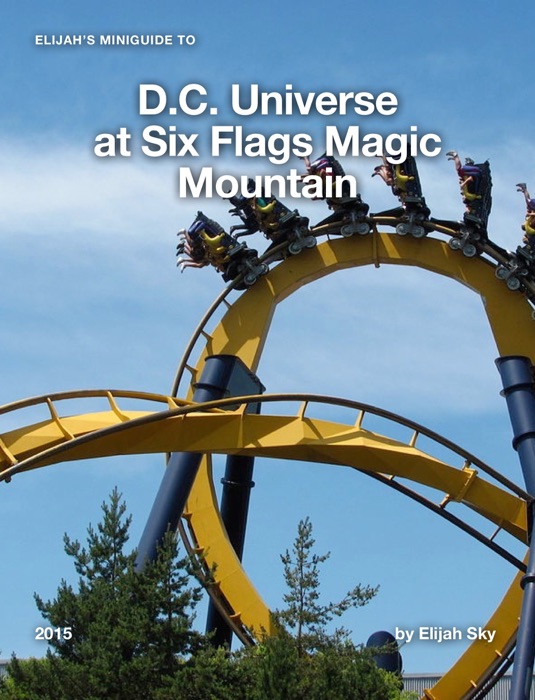 Elijah's MiniGuide to D.C. Universe at Six Flags Magic Mountain