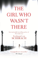 Ferdinand von Schirach & x Anthea Bell - The Girl Who Wasn't There artwork