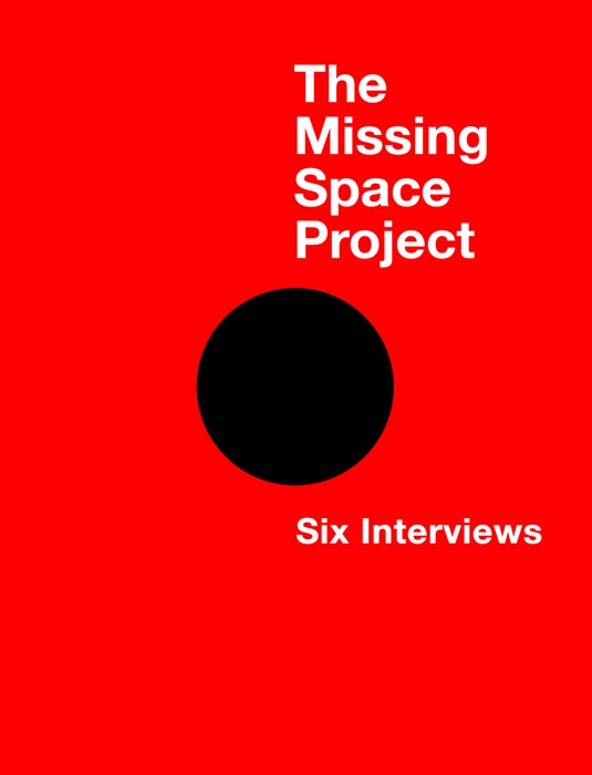 The Missing Space Project: Six Interviews