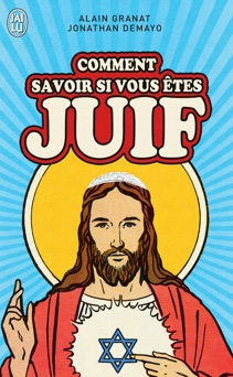 Comment savoir si vous êtes juif - Jonathan Demayo & Alain Granat