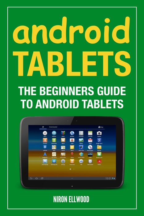Android Tablets: The Beginners Guide To Android Tablets