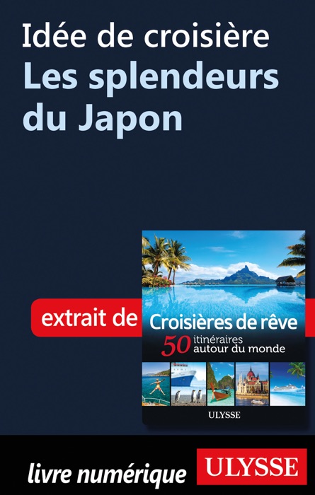 Idée de croisière - Les splendeurs du Japon