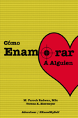 Cómo Enamorar a Alguien (Basado en la Psicología del Amor) - M. Farouk Radwan & Verena K. Biermeyer