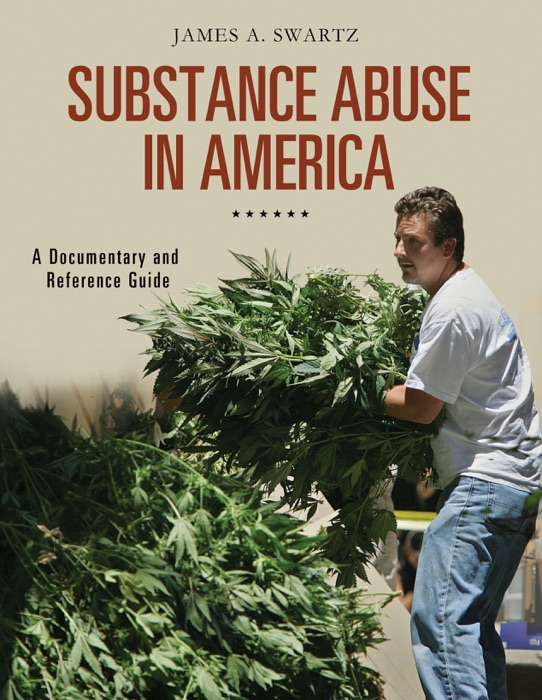 Substance Abuse in America: A Documentary and Reference Guide