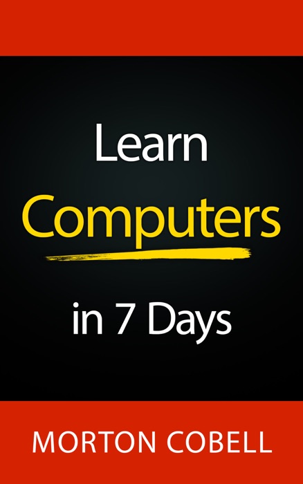 Learn Computers in 7 Days