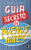 Guia secreto de Buenos Aires - Duda Teixeira