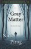 Nick Pirog - Gray Matter (Thomas Prescott 2) artwork