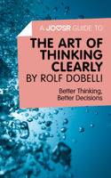 Joosr - A Joosr Guide to... The Art of Thinking Clearly by Rolf Dobelli artwork