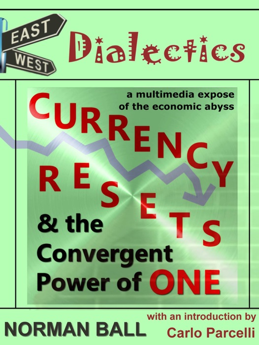 East-West Dialectics, Currency Resets and the Convergent Power of One