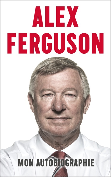 Alex Ferguson - Mon autobiographie