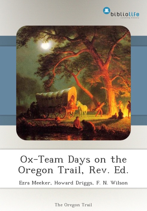 Ox-Team Days on the Oregon Trail, Rev. Ed.