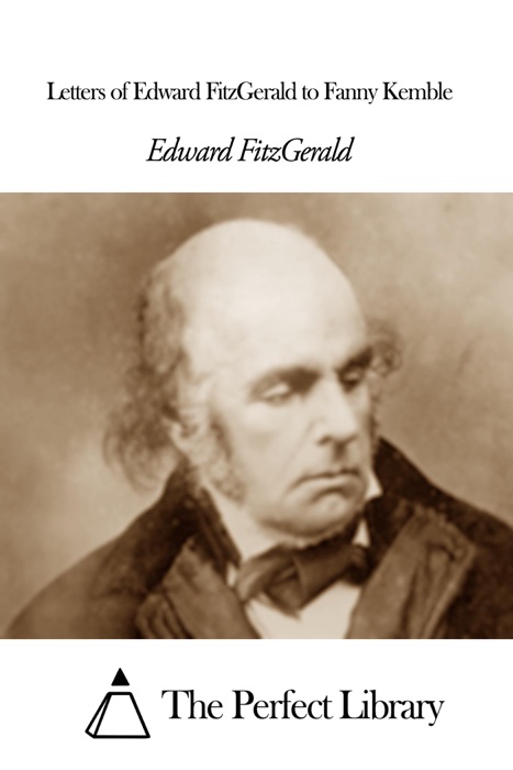 Letters of Edward FitzGerald to Fanny Kemble