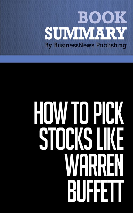 Summary: How to Pick Stocks Like Warren Buffett - Timothy Vick