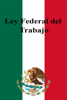 Ley Federal del Trabajo - Estados Unidos Mexicanos