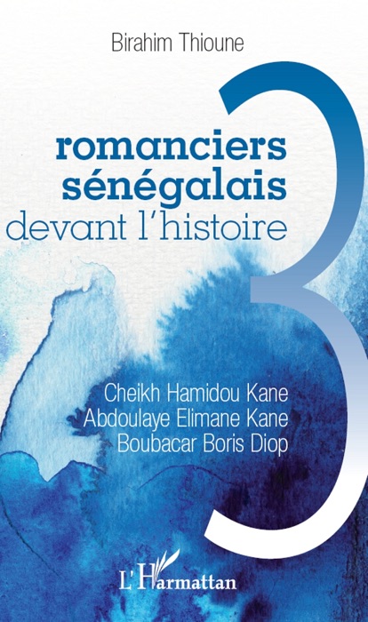 Trois romanciers sénégalais devant l'histoire