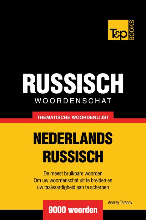 Thematische woordenschat Nederlands-Russisch: 9000 woorden