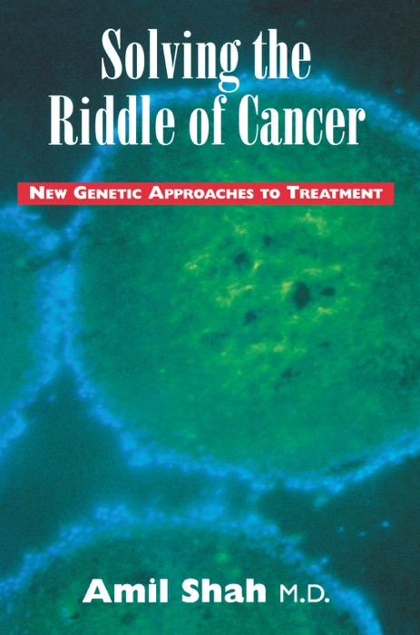 Solving the riddle of cancer: new genetic approaches to treatment