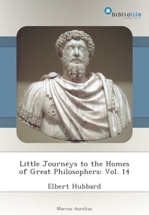 Little Journeys to the Homes of Great Philosophers: Vol. 14
