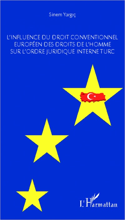 L’influence du droit conventionnel Européen des droits de l’homme sur l’ordre juridique interne turc