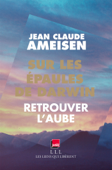 Sur les épaules de Darwin - Tome 3 - Jean-Claude Ameisen