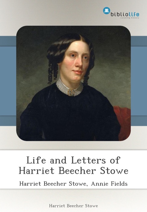 Life and Letters of Harriet Beecher Stowe