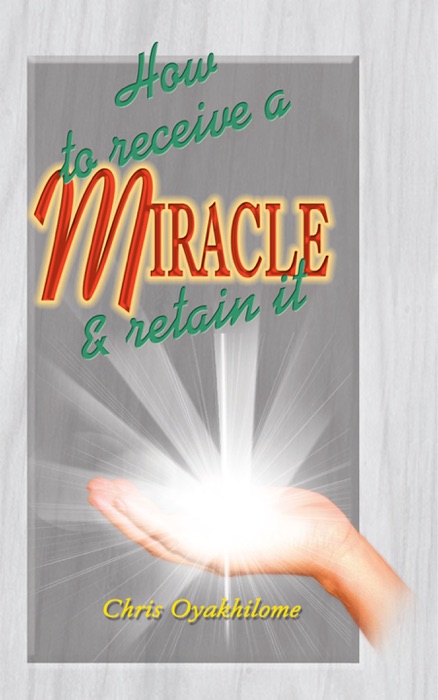 How To Receive a Miracle and Retain It