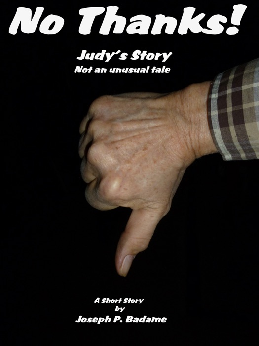 No Thanks!: Judy's Story, Not an Unusual Tale
