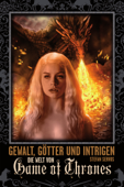 Gewalt, Götter und Intrigen - Die Welt von Game of Thrones - Stefan Servos
