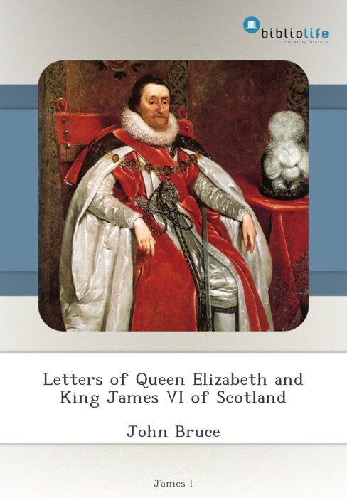 Letters of Queen Elizabeth and King James VI of Scotland