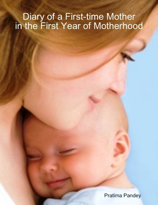 Diary of a First-Time Mother In the First Year of Motherhood