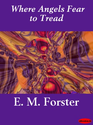 where angels fear to tread by em forster