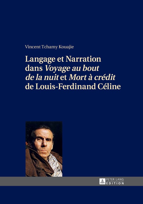 Langage et Narration dans Voyage au bout de la nuit et Mort à crédit de Louis-Ferdinand Céline