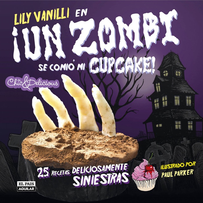 Un zombi se comi贸 mi cupcake (25 recetas deliciosamente siniestras)