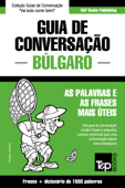 Guia de Conversação Português-Búlgaro e dicionário conciso 1500 palavras - Andrey Taranov