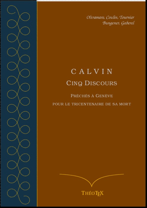 Calvin, cinq discours pour le tricentenaire de sa mort