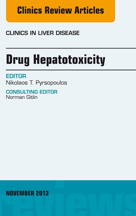 Drug Hepatotoxicity, An Issue of Clinics in Liver Disease, E-Book