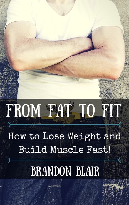 From Fat to Fit: How to Lose Weight and Build Muscle Fast!