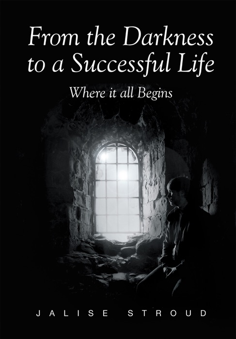 From the Darkness to a Successful Life Where It All Begins
