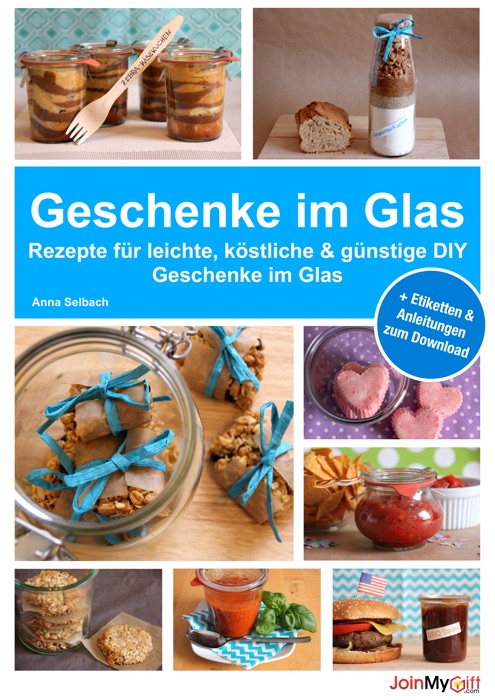 Geschenke im Glas: Rezepte für leichte, köstliche und günstige DIY Geschenke im Glas
